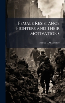 Female Resistance Fighters and Their Motivations
