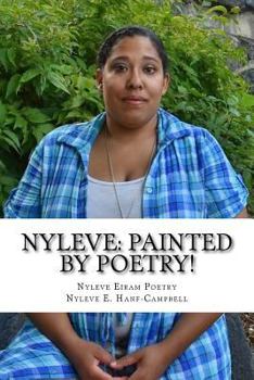 Paperback Nyleve: Painted by Poetry!: God Created Me to Write Poetry! Book