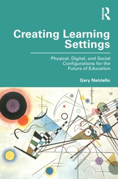 Paperback Creating Learning Settings: Physical, Digital, and Social Configurations for the Future of Education Book