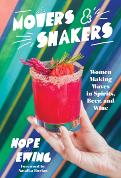 Hardcover Movers and Shakers: Women Making Waves in Spirits, Beer & Wine Book