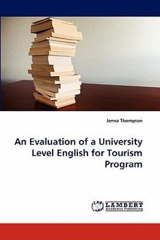 Paperback An Evaluation of a University Level English for Tourism Program Book