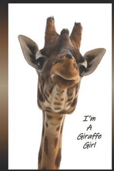 Paperback I'm A Giraffe Girl: A Blank Lined Notebook To Write In For Notes / Lists / Important Dates / Thoughts / 6" x 9" / Gift Giving / 121 Pages Book