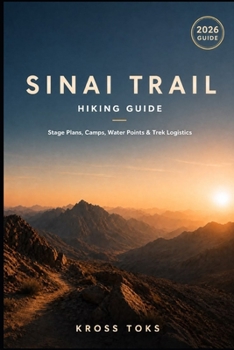 Sinai Trail Hiking Guide: Stage Plans, Camps, Water Points & Trek Logistics