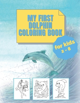 Paperback my first dolphin coloring book: kids 2 - 8: larg print Book