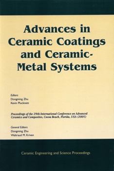 Advanced Ceramic Coatings and Ceramic-Metal Systems (Ceramic Engineering and Science Proceedings)