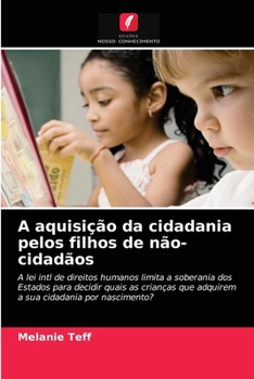 Paperback A aquisição da cidadania pelos filhos de não-cidadãos [Portuguese] Book