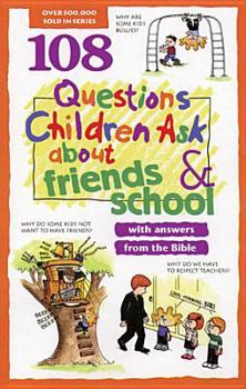Paperback 108 Questions Children Ask about Friends and School Book
