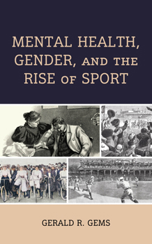 Hardcover Mental Health, Gender, and the Rise of Sport Book