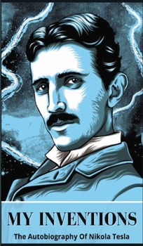 Hardcover My Inventions: The Autobiography of Nikola Tesla Book