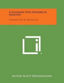 Paperback A Glossary for Numerical Analysis: Contract No. W-7405-Eng-26 Book