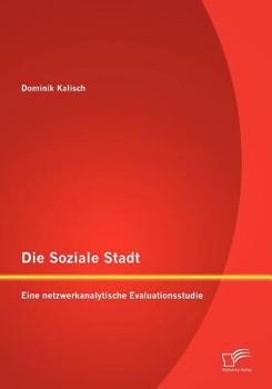 Paperback Die Soziale Stadt: Eine netzwerkanalytische Evaluationsstudie [German] Book