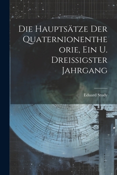 Paperback Die Hauptsätze Der Quaternionentheorie, Ein u. Dreissigster Jahrgang [German] Book