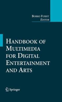Hardcover Handbook of Multimedia for Digital Entertainment and Arts Book