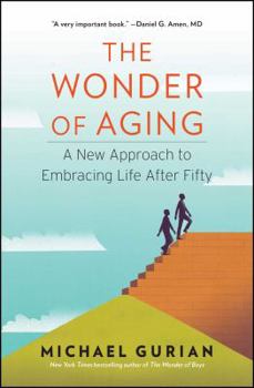Paperback The Wonder of Aging: A New Approach to Embracing Life After Fifty Book