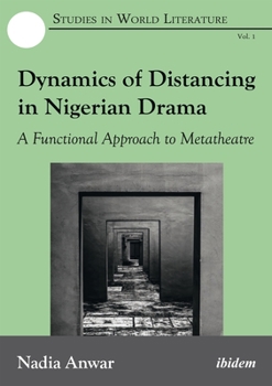 Paperback Dynamics of Distancing in Nigerian Drama: A Functional Approach to Metatheatre Book