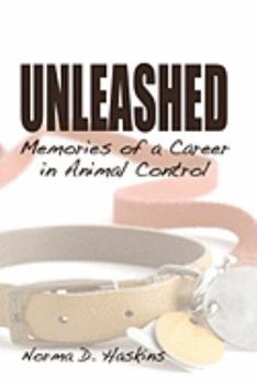 Hardcover Unleashed, Memories from a Career in Animal Control Book