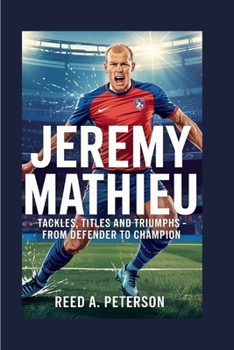 Paperback Jeremy Mathieu: Tackles, Titles and Triumphs - From Defender to Champion Book