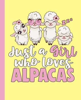 Paperback Just A Girl Who Loves Alpacas Notebook: Yellow Alpaca Notebook For Girls Book