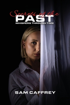 Paperback Secrets of the Past: Whispers Through Time Book