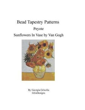 Paperback Bead Tapestry Patterns Peyote Sunflowers by van Gogh [Large Print] Book