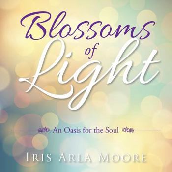 Paperback Blossoms of Light: An Oasis for the Soul Book