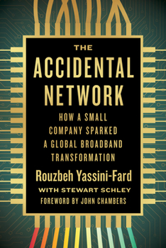 Hardcover The Accidental Network: How a Small Company Sparked a Global Broadband Transformation Book
