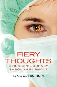 Paperback Fiery Thoughts a Nurse's Journey Through Burnout Book