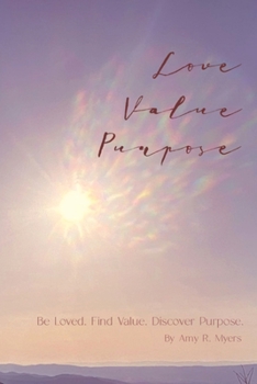 Paperback Love . Value . Purpose .: Be Loved. Find Value. Discover Purpose. Book