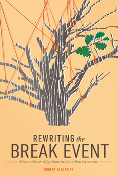 Paperback Rewriting the Break Event: Mennonites and Migration in Canadian Literature Book