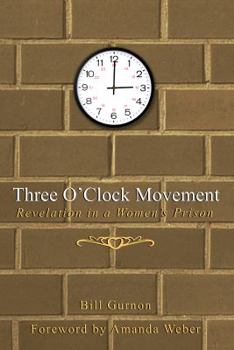 Paperback Three O'Clock Movement: Revelation in a Women's Prison Book