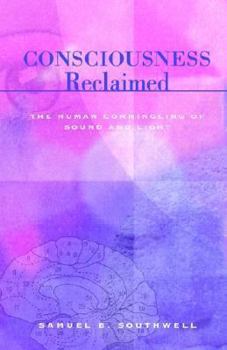 Paperback Consciousness Reclaimed: The Human Commingling of Sound and Light Book