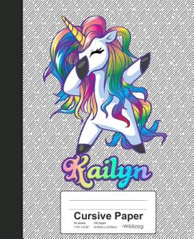 Paperback Cursive Paper: KAILYN Unicorn Rainbow Notebook Book