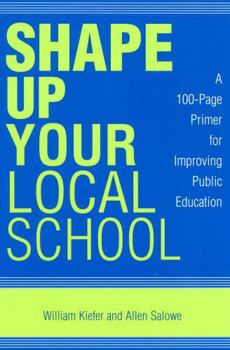 Paperback Shape Up Your Local School: A 100-Page Primer for Improving Public Education Book