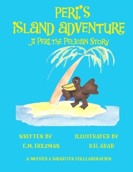 Paperback Peri's Island Adventure: A Peri the Pelican Story Book