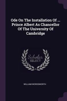 Ode on the Installation of ... Prince Albert as Chancellor of the University of Cambridge