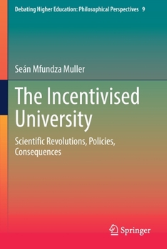 Paperback The Incentivised University: Scientific Revolutions, Policies, Consequences Book