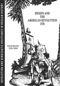 Paperback Hesse and the American Revolution 1776: Revolution and Democratic Resistance in Hessian History Book