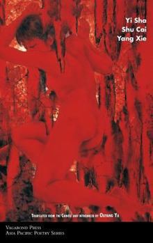 Paperback Poems of Yi Sha, Shu Cai & Yang Xie Book