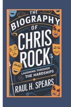 Paperback The biography of Chris Rock: Laughing Through the Hardships Book