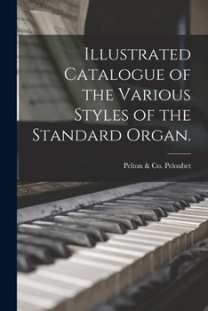 Paperback Illustrated Catalogue of the Various Styles of the Standard Organ. Book