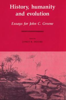 Paperback History, Humanity and Evolution: Essays for John C. Greene Book