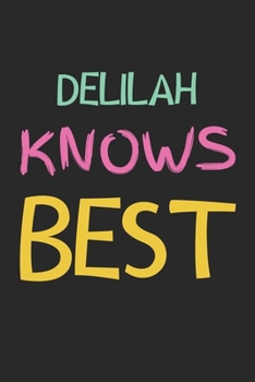 Delilah Knows Best: Lined Journal, 120 Pages, 6 x 9, Delilah Personalized Name Notebook Gift Idea, Black Matte Finish (Delilah Knows Best Journal)