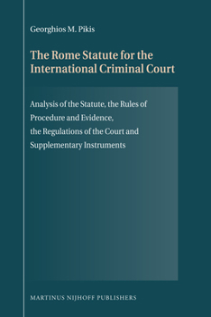 Hardcover The Rome Statute for the International Criminal Court: Analysis of the Statute, the Rules of Procedure and Evidence, the Regulations of the Court and Book