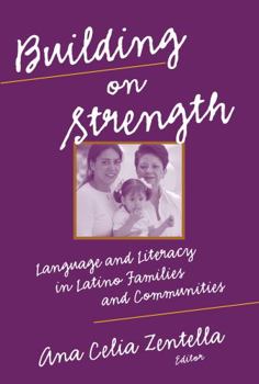 Building on Strengths: Language And Literacy in Latino Families And Communities (Language and Literacy Series (Teachers College Pr)) - Book  of the Language and Literacy