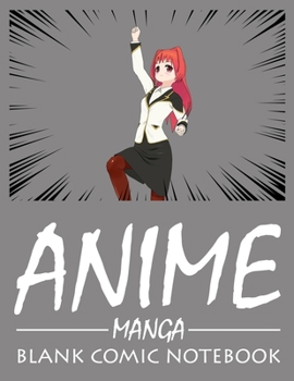 Paperback Anime Manga Blank Comic Notebook: Create Your Own Anime Manga Comics, Variety of Templates For Drawing Multi-Template Edition: Draw Awesome Of Comic E Book