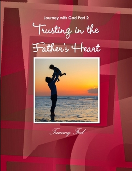Paperback Journey with God Part 2: Trusting in the Father's Heart Book