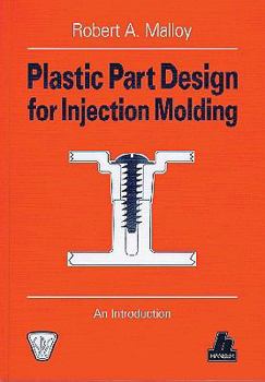 Hardcover Plastic Part Design for Injection Molding: An Introduction (Spe Books.) Book