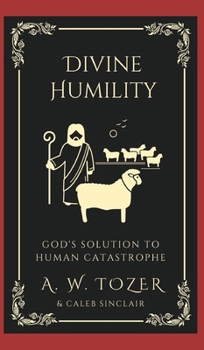 Hardcover Divine Humility: God's Solution to Human Catastrophe Book