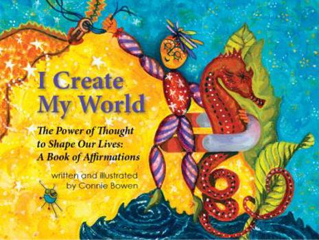 Hardcover I Create My World; the Power of Thought to Shape Our Lives: a Book of Affirmations Book