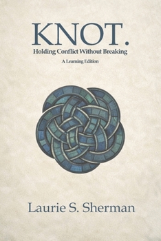 Paperback KNOT. A Learning Edition: Holding Conflict Without Breaking Book
